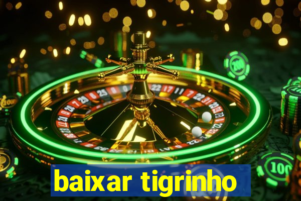 baixar tigrinho